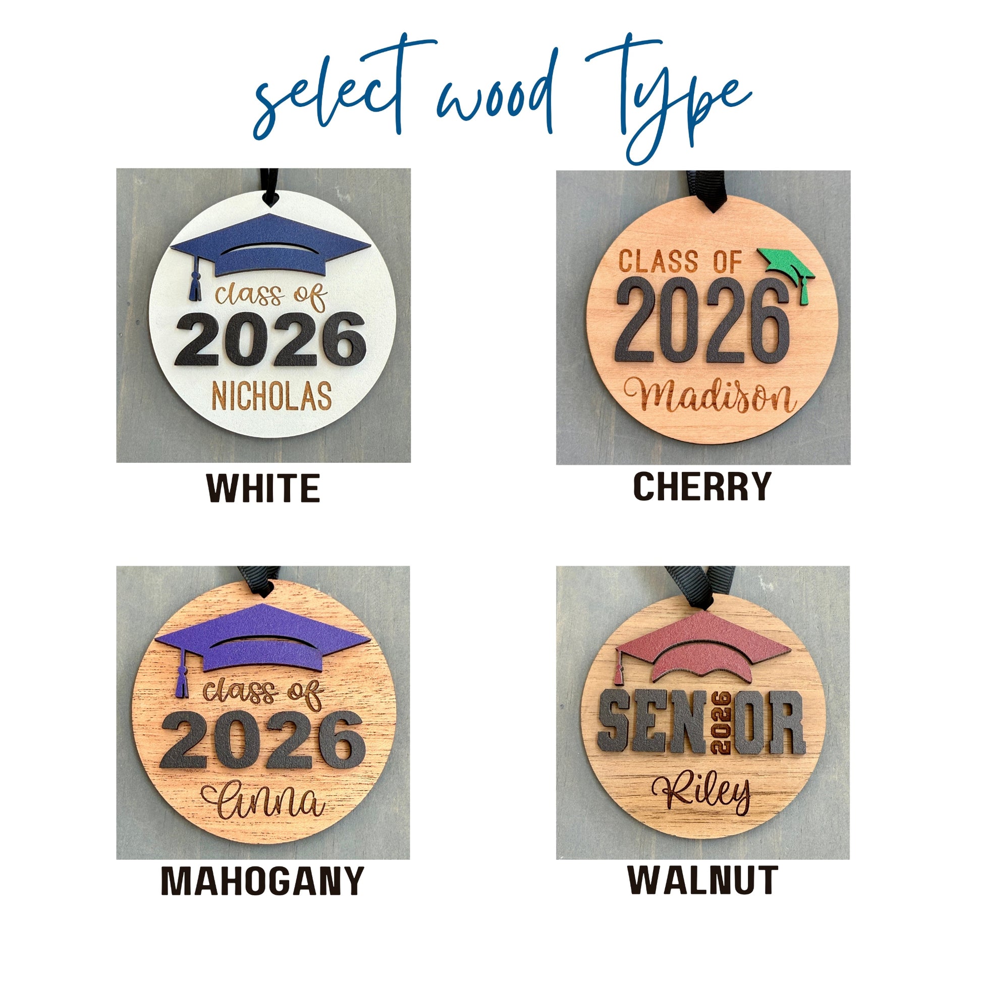 Wood options for Personalized Class of 2026 ornament in white wood, engraved with the high school senior graduates name in three of the available styles from Half Turn Designs. 14 high school colors are available to further personalize the ornament with your choice of graduation cap color.